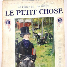 LE PETIT CHOSE par Alphonse Daudet, Idéal Bibliothèque 1910